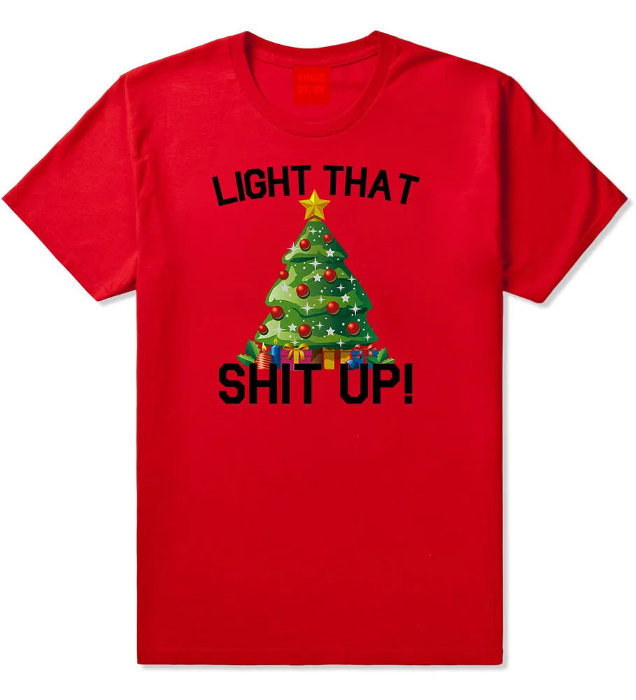 Light That Shit Up Funny Christmas Mens T-Shirt